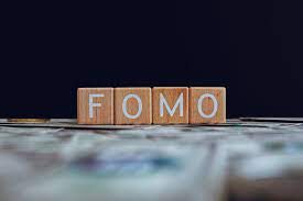 Fear of Missing Out (FOMO).